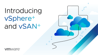 VMware Unveils vSphere+ and&nbsp;vSAN+